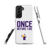 Once Before I Die Minnesota Vikings Fan Tough Case for Samsung®