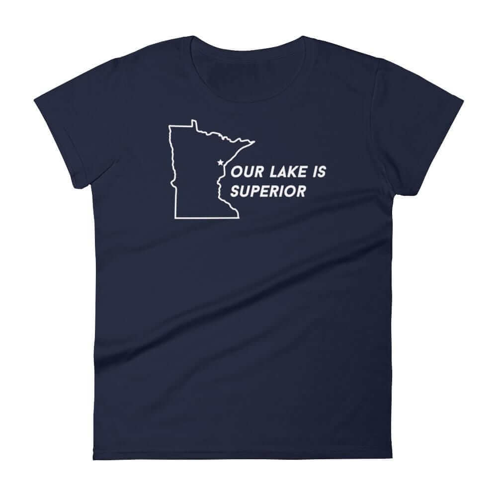 Duluth Our Lake is Superior Women's T-Shirt ThatMNLife T-Shirt Navy / S Minnesota Custom T-Shirts and Gifts