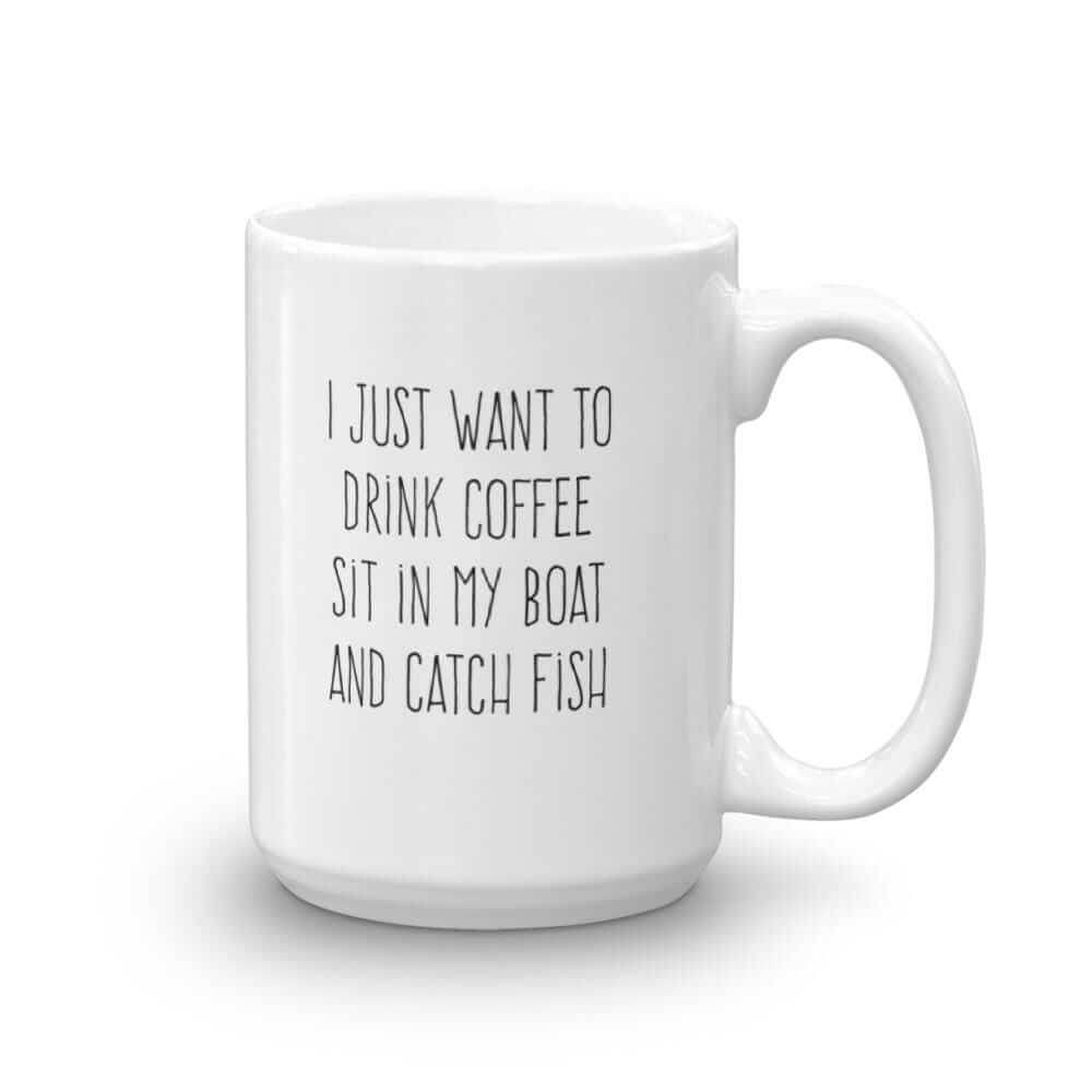 I Just Want to Drink Coffee, Sit in My Boat, and Catch Fish Coffee Mug ThatMNLife Coffee Mug 15 Minnesota Custom T-Shirts and Gifts