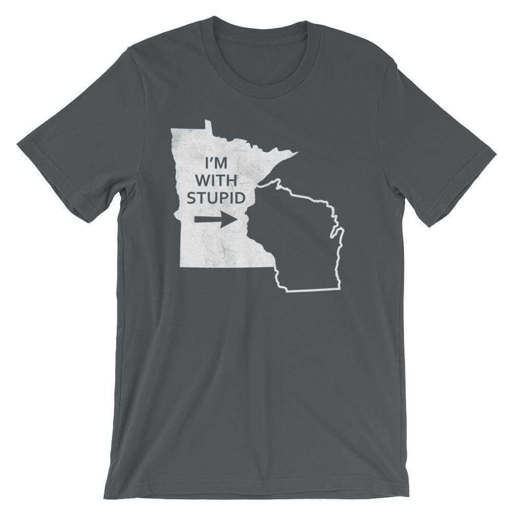 I'm With Stupid - Minnesota/Wisconsin Rivalry Mens/Unisex T-Shirt ThatMNLife T-Shirt Asphalt / S Minnesota Custom T-Shirts and Gifts