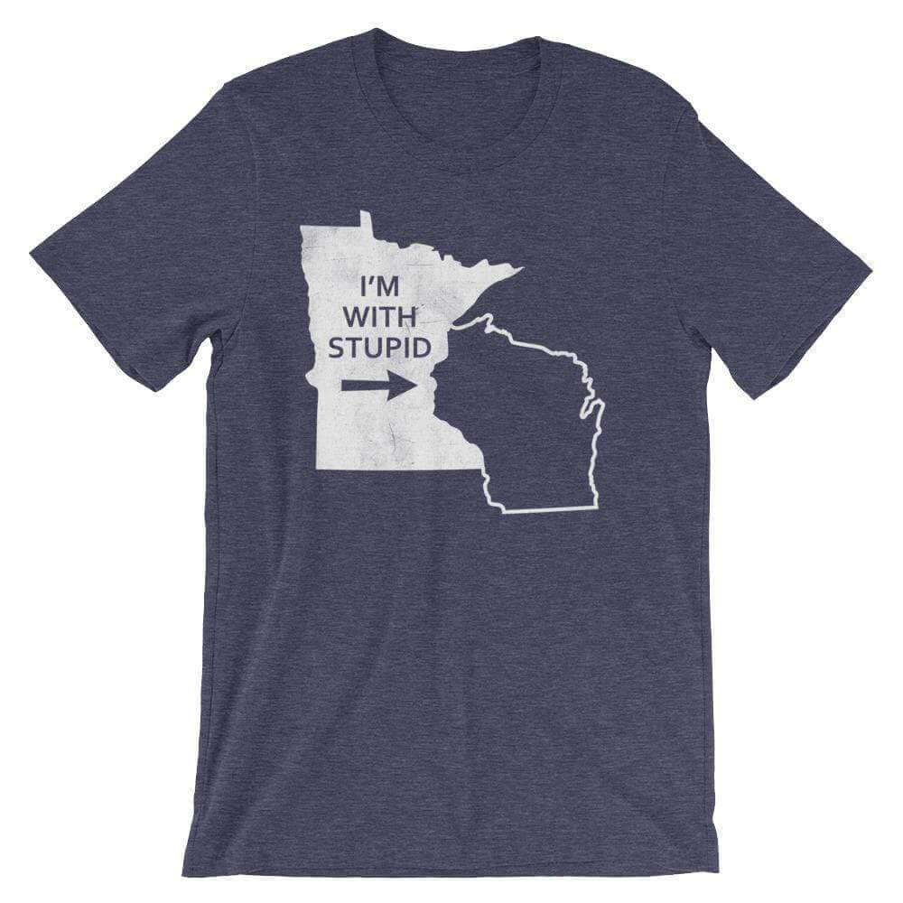 I'm With Stupid - Minnesota/Wisconsin Rivalry Mens/Unisex T-Shirt ThatMNLife T-Shirt Heather Midnight Nav / S Minnesota Custom T-Shirts and Gifts