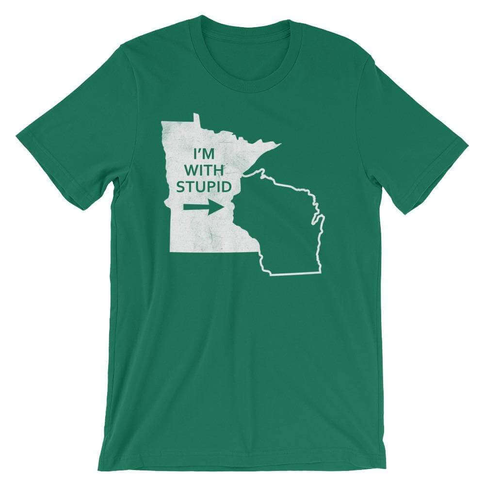 I'm With Stupid - Minnesota/Wisconsin Rivalry Mens/Unisex T-Shirt ThatMNLife T-Shirt Kelly / S Minnesota Custom T-Shirts and Gifts