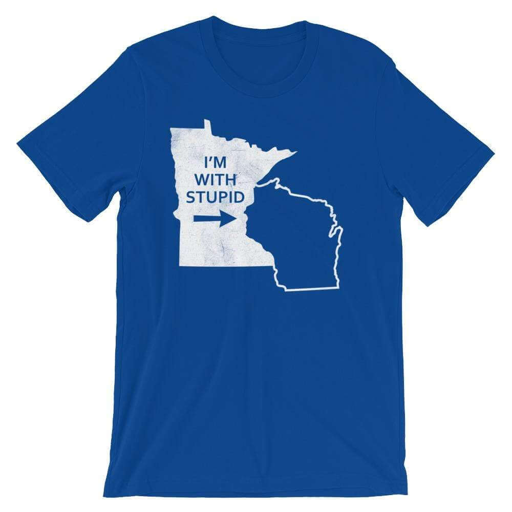 I'm With Stupid - Minnesota/Wisconsin Rivalry Mens/Unisex T-Shirt ThatMNLife T-Shirt True Royal / S Minnesota Custom T-Shirts and Gifts