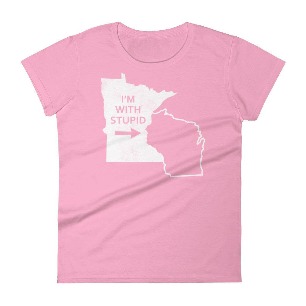 I'm With Stupid - Minnesota/Wisconsin Rivalry Women's T-Shirt ThatMNLife T-Shirt CharityPink / S Minnesota Custom T-Shirts and Gifts
