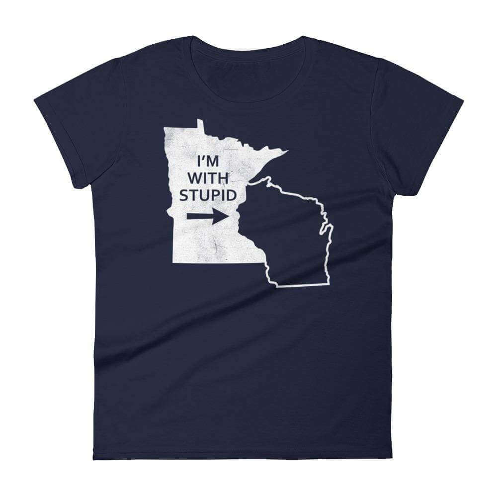 I'm With Stupid - Minnesota/Wisconsin Rivalry Women's T-Shirt ThatMNLife T-Shirt Navy / S Minnesota Custom T-Shirts and Gifts