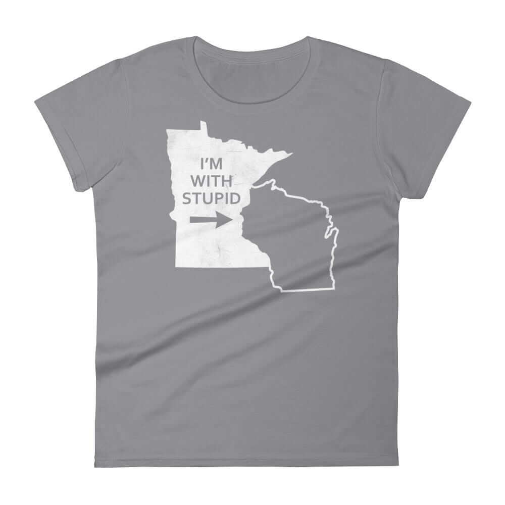I'm With Stupid - Minnesota/Wisconsin Rivalry Women's T-Shirt ThatMNLife T-Shirt Storm Grey / S Minnesota Custom T-Shirts and Gifts