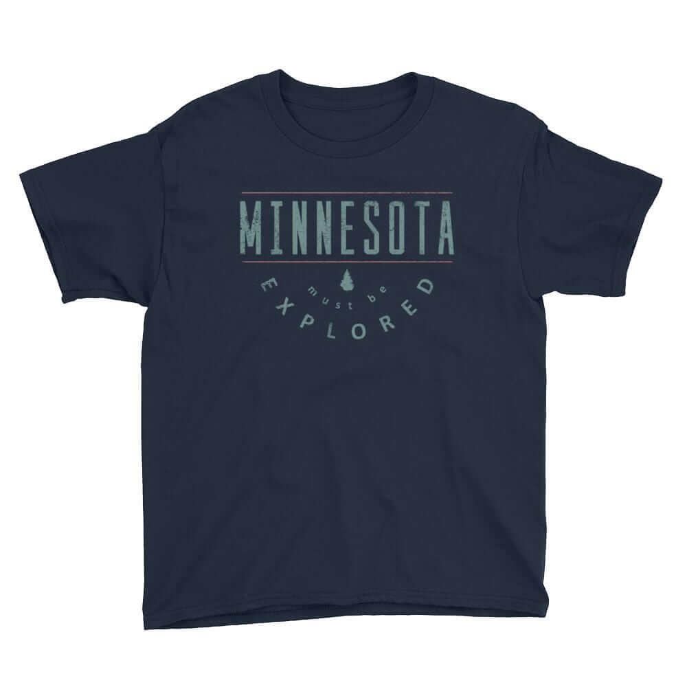 Minnesota Must Be Explored - Outdoors Youth T-Shirt ThatMNLife T-Shirt Navy / S Minnesota Custom T-Shirts and Gifts