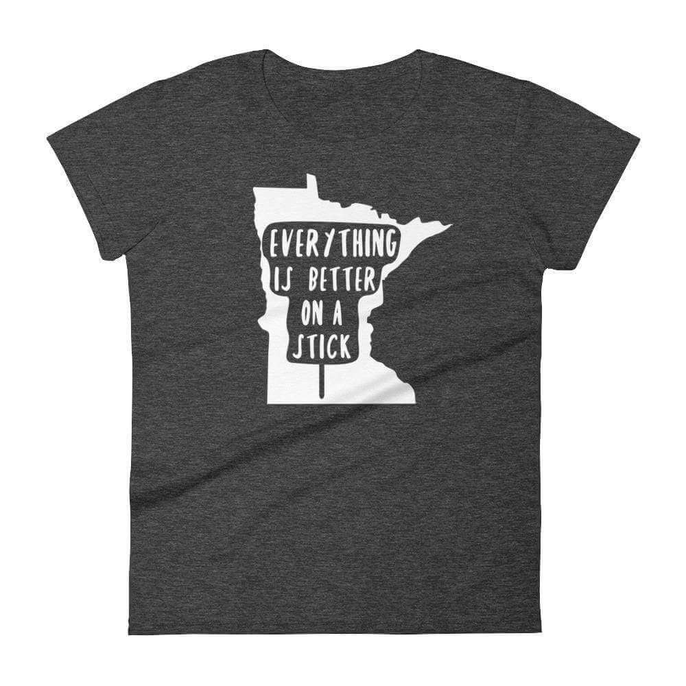 Minnesota State Fair "Everything Is Better on a Stick" Women's T-Shirt ThatMNLife T-Shirt Heather Dark Grey / S Minnesota Custom T-Shirts and Gifts