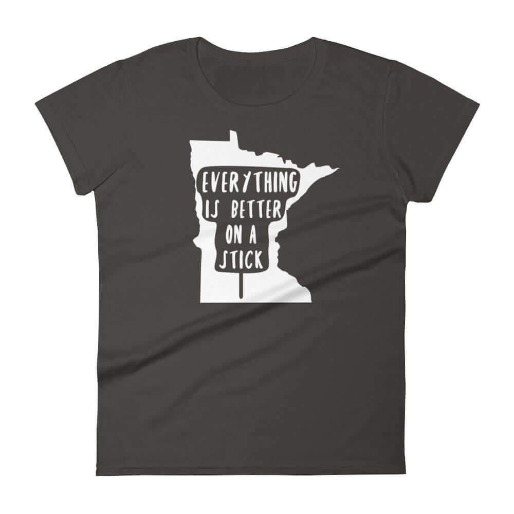 Minnesota State Fair "Everything Is Better on a Stick" Women's T-Shirt ThatMNLife T-Shirt Smoke / S Minnesota Custom T-Shirts and Gifts