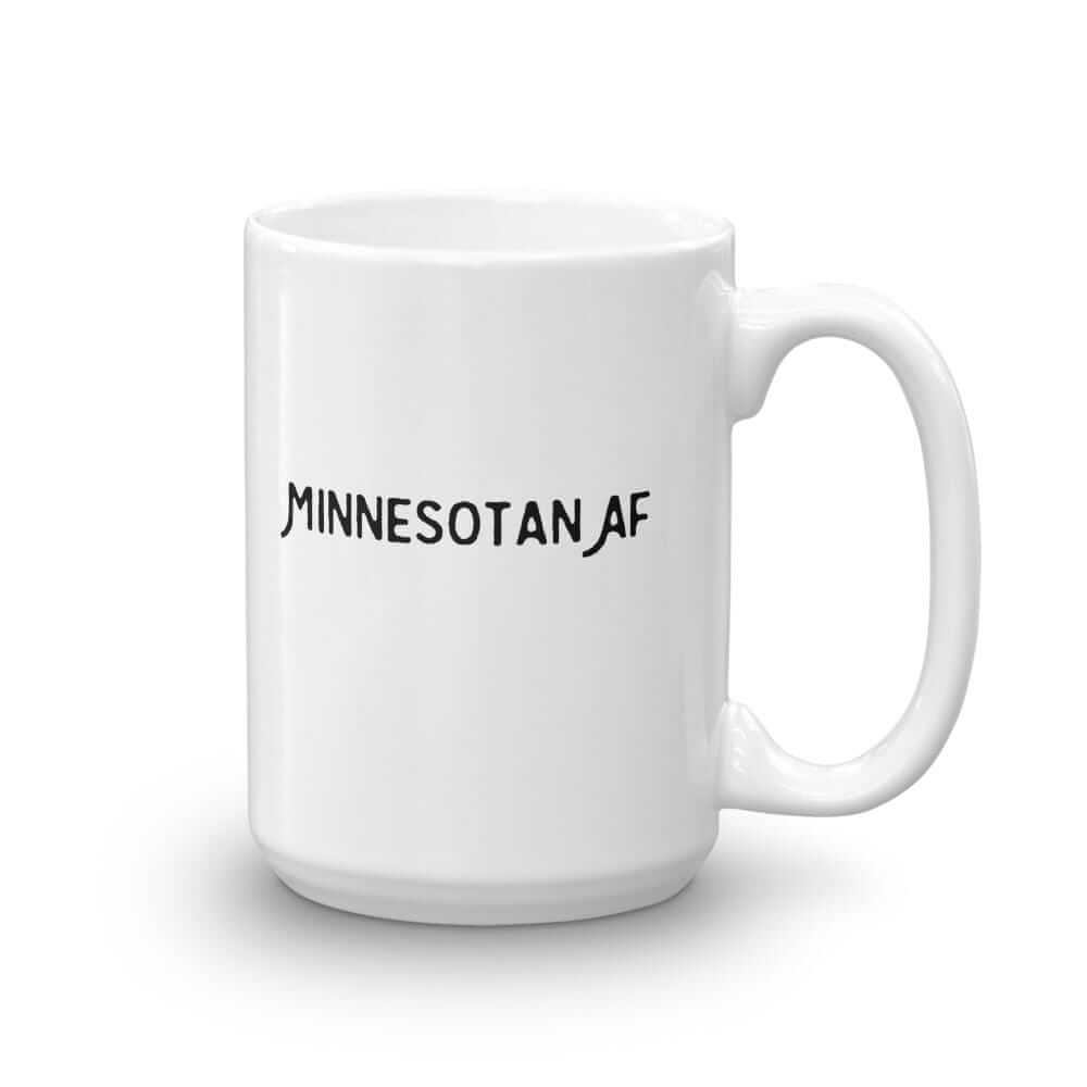 "Minnesotan AF" Coffee Mug ThatMNLife Coffee Mug 15 Minnesota Custom T-Shirts and Gifts