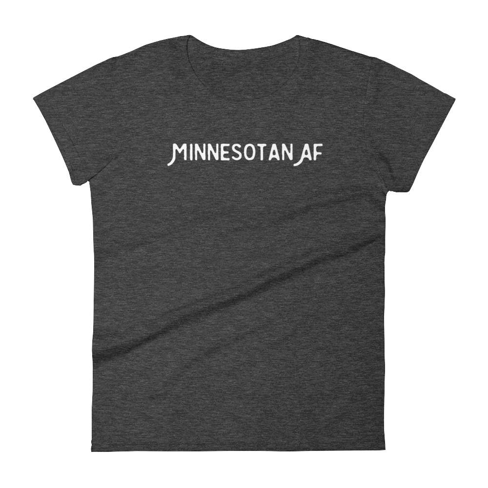 "Minnesotan AF" Women's T-Shirt ThatMNLife T-Shirt Heather Dark Grey / S Minnesota Custom T-Shirts and Gifts