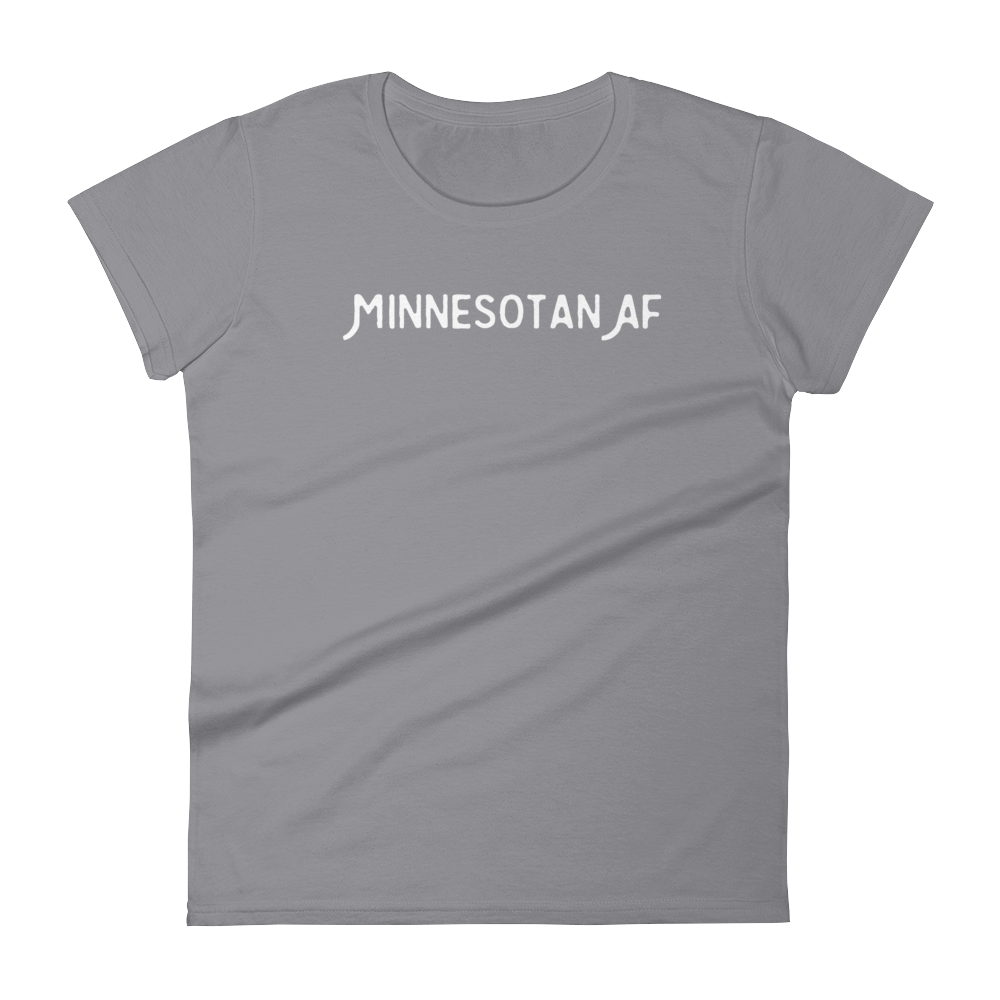"Minnesotan AF" Women's T-Shirt ThatMNLife T-Shirt Storm Grey / S Minnesota Custom T-Shirts and Gifts