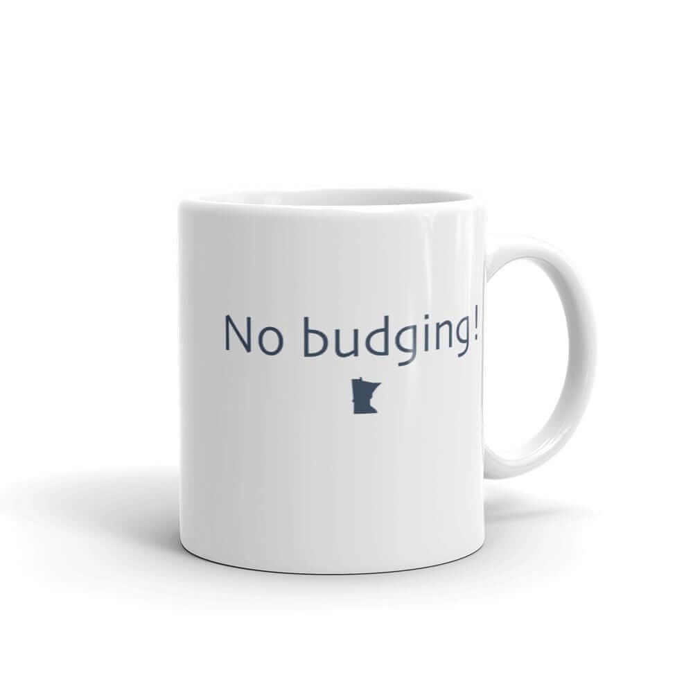 "No Budging" Coffee Mug ThatMNLife Coffee Mug 11 Minnesota Custom T-Shirts and Gifts