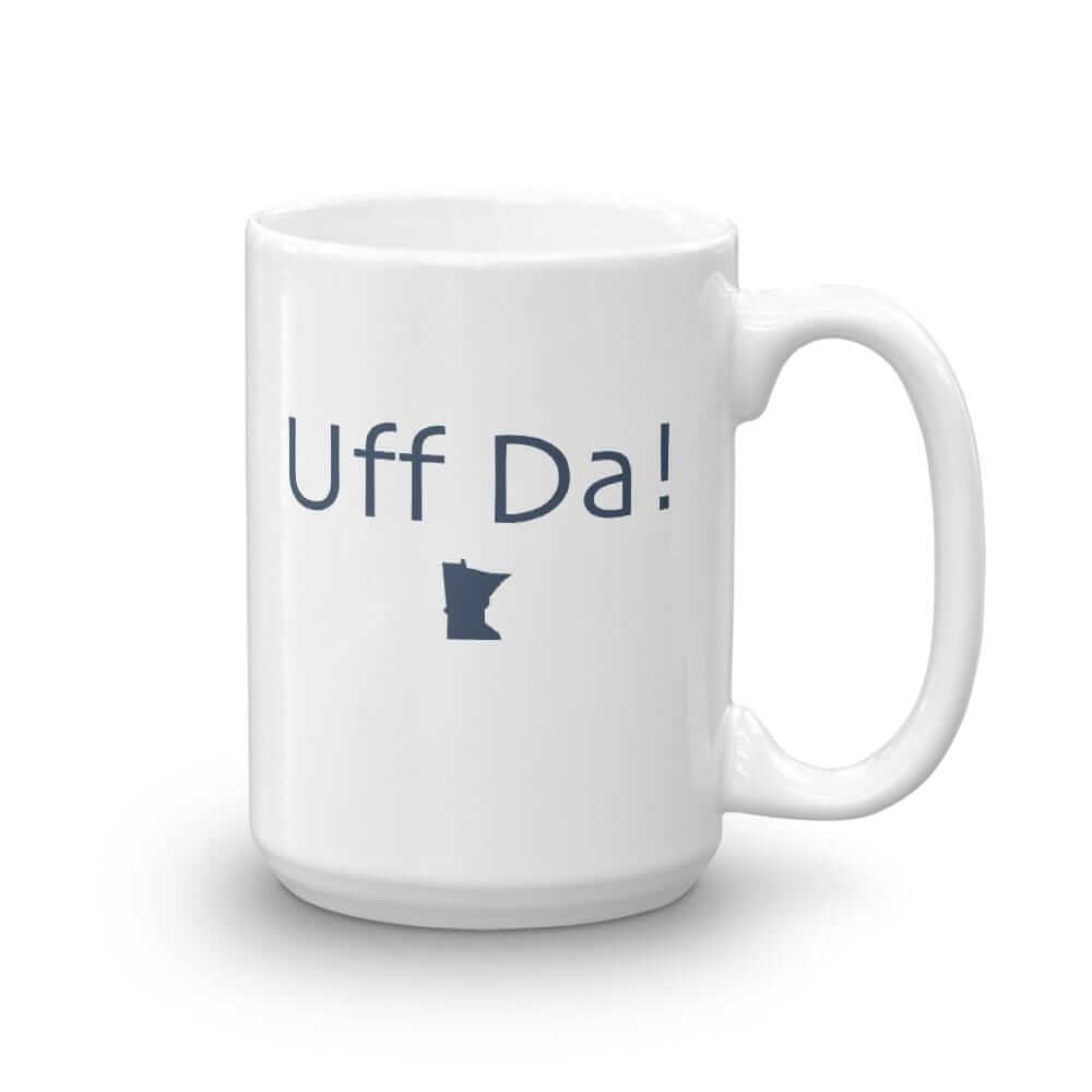 "Uff Da!" Coffee Mug ThatMNLife Coffee Mug 15 Minnesota Custom T-Shirts and Gifts
